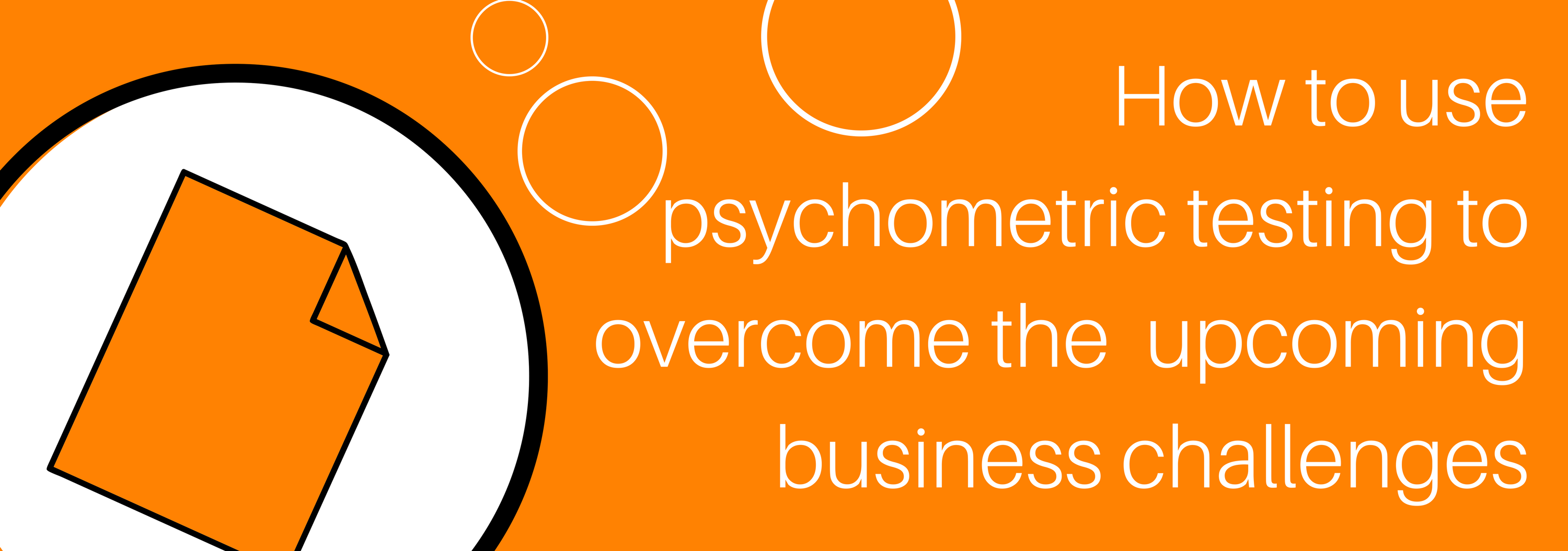 How to use Psychometric Testing to Overcome New Business Challenges