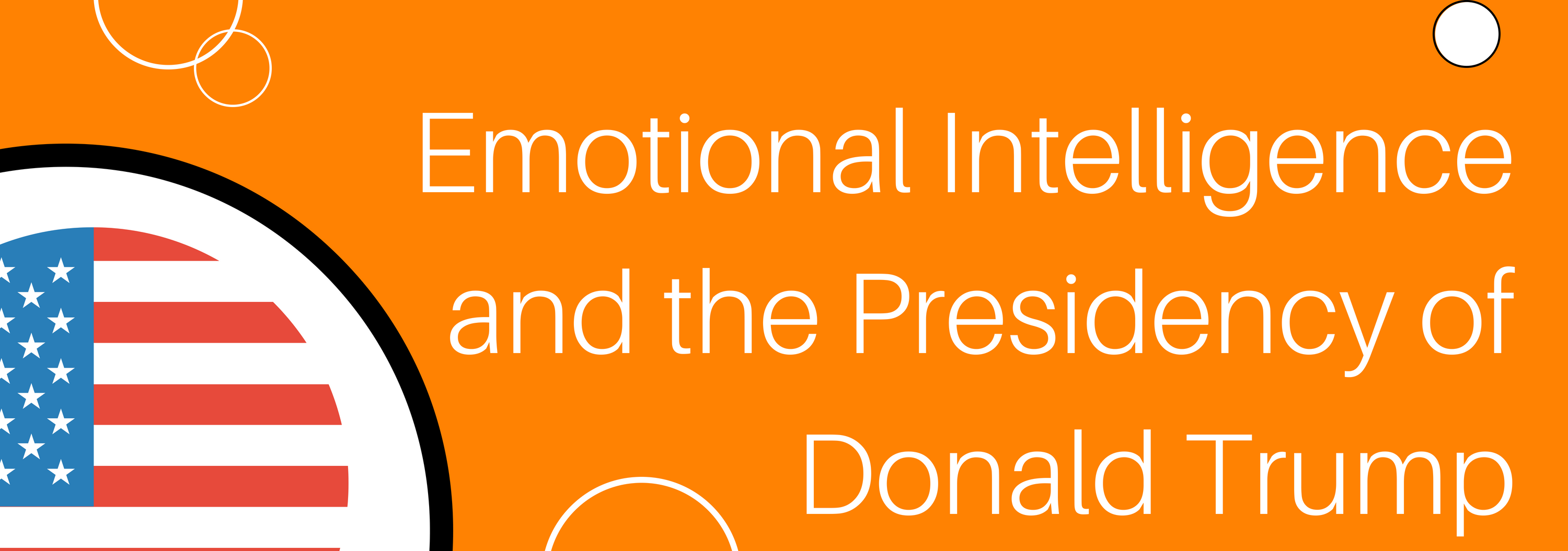 Emotional Intelligence and the Presidency of Donald Trump