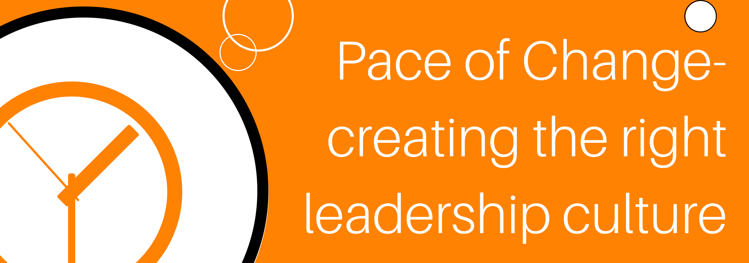 Pace of Change- creating the right leadership culture